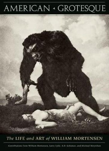 American Grotesque: The Life and Art of William Mortensen