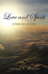 Cover image for Love and Spirit: A New Set of Eyes