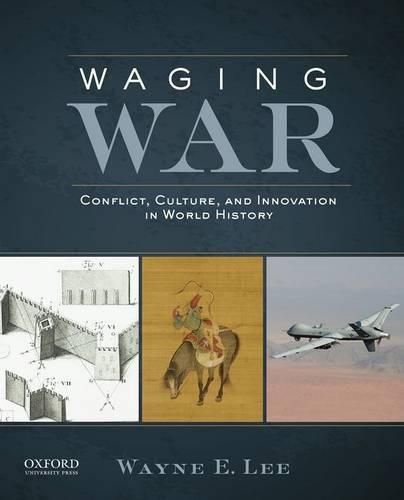 Waging War: Conflict, Culture, and Innovation in World History