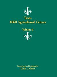 Cover image for Texas 1860 Agricultural Census, Volume 4