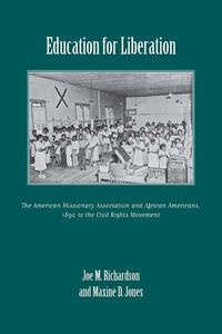 Cover image for Education for Liberation: The American Missionary Association and African Americans, 1890 to the Civil Rights Movement