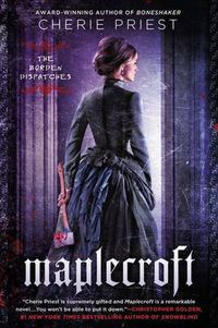 Cover image for Maplecroft: The Borden Dispatches