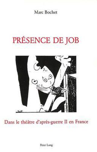 Cover image for Presence de Job: Dans Le Theatre D'Apres-Guerre II En France