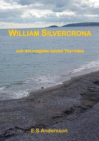 Cover image for William Silvercrona och det magiska landet Thyrridea