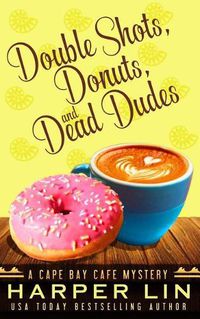 Cover image for Double Shots, Donuts, and Dead Dudes