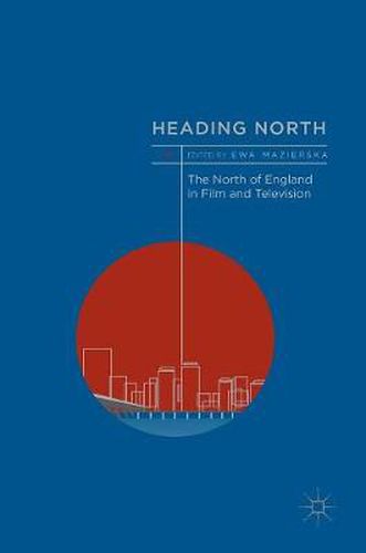 Heading North: The North of England in Film and Television