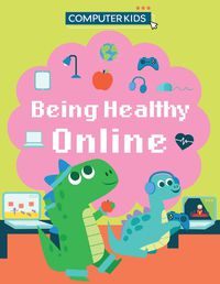 Cover image for Computer Kids: Being Healthy Online