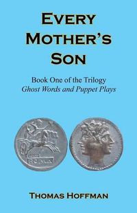 Cover image for Every Mother's Son - Book One of the Trilogy: Ghost Words and Puppet Plays