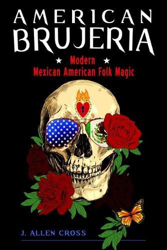 Cover image for American Brujeria: Modern Mexican American Folk Magic