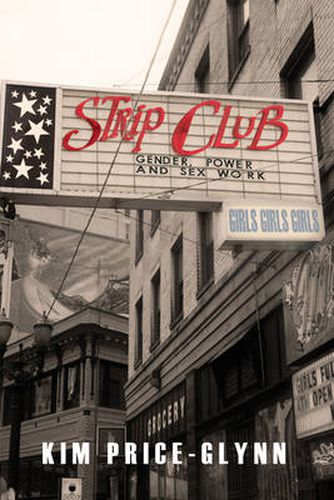 Cover image for Strip Club: Gender, Power, and Sex Work