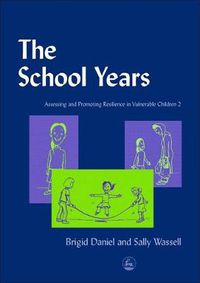 Cover image for The School Years: Assessing and Promoting Resilience in Vulnerable Children 2