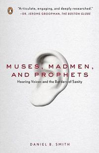 Cover image for Muses, Madmen, and Prophets: Hearing Voices and the Borders of Sanity