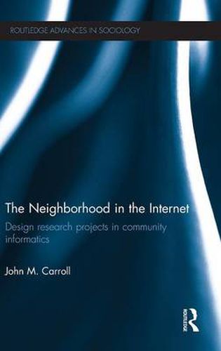 The Neighborhood in the Internet: Design research projects in community informatics