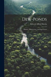 Cover image for Dew-ponds; History, Observation, and Experiment