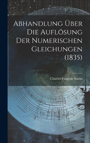 Cover image for Abhandlung ueber die Aufloesung der Numerischen Gleichungen (1835)