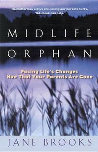 Cover image for Midlife Orphan: Facing Life's Changes Now That Your Parents Are Gone