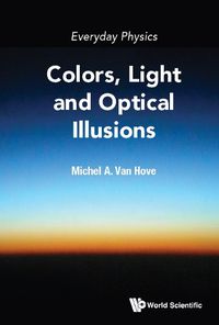 Cover image for Everyday Physics: Colors, Light And Optical Illusions