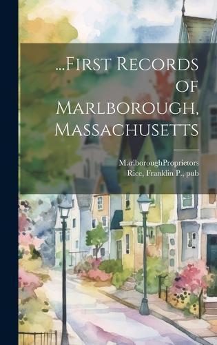 Cover image for ...First Records of Marlborough, Massachusetts