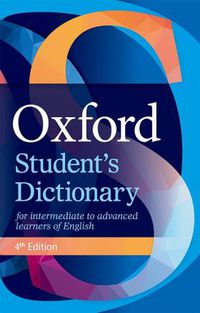 Cover image for Oxford Student's Dictionary: The complete intermediate- to advanced-level dictionary for learners of English