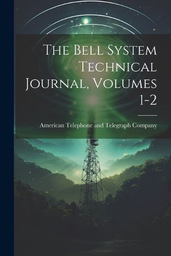 Cover image for The Bell System Technical Journal, Volumes 1-2