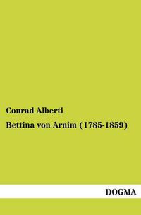 Cover image for Bettina Von Arnim (1785-1859)