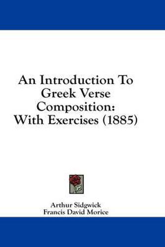 An Introduction to Greek Verse Composition: With Exercises (1885)