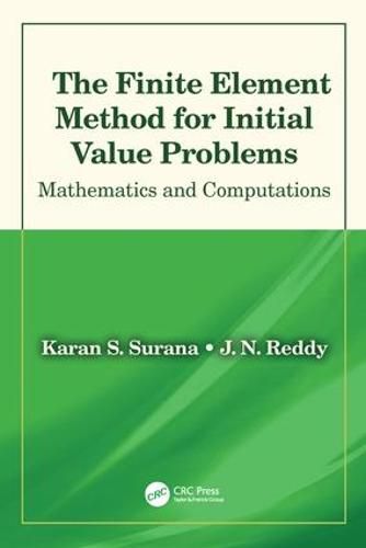 Cover image for The Finite Element Method for Initial Value Problems: Mathematics and Computations