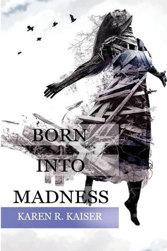 Cover image for Born Into Madness: When Those Who Are Supposed to Love You Can't