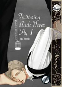 Cover image for TWITTERING BIRDS NEVER FLY GN VOL 01 (Yaoi Manga)