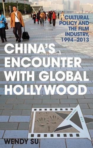 Cover image for China's Encounter with Global Hollywood: Cultural Policy and the Film Industry, 1994-2013