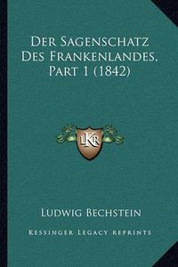 Cover image for Der Sagenschatz Des Frankenlandes, Part 1 (1842)