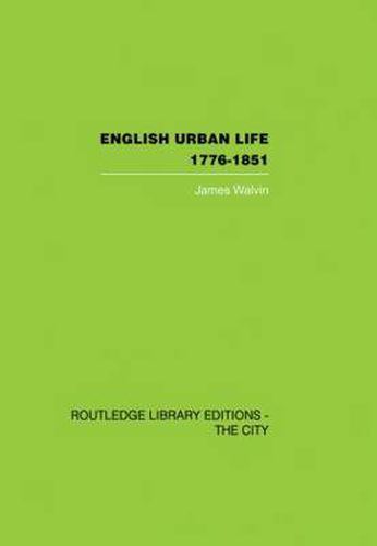 Cover image for English Urban Life: 1776-1851