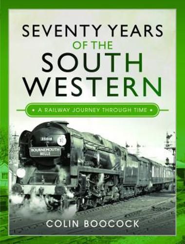 Cover image for Seventy Years of the South Western: A Railway Journey Through Time