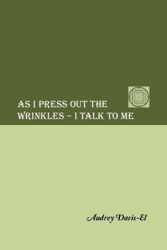 As I Press Out the Wrinkles - I Talk to Me