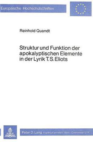 Cover image for Struktur Und Funktion Der Apokalyptischen Elemente in Der Lyrik T.S. Eliots
