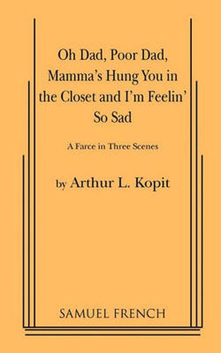 Cover image for Oh Dad, Poor Dad, Mamma's Hung You in the Closet and I'm Feelin' So Sad