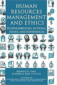 Cover image for Human Resources Management and Ethics: Responsibilities, Actions, Issues, and Experiences