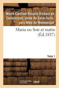 Cover image for Maria Ou Soir Et Matin. Tome 1