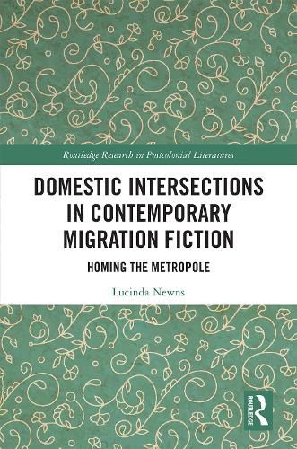 Cover image for Domestic Intersections in Contemporary Migration Fiction: Homing the Metropole