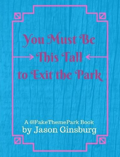 Cover image for You Must Be This Tall to Exit the Park