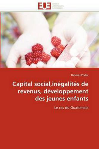 Cover image for Capital Social, Ingalits de Revenus, Dveloppement Des Jeunes Enfants