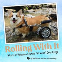 Cover image for Rolling With It: Words Of Wisdom From A Wheelie Cool Corgi