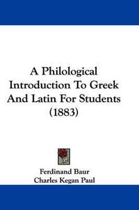 Cover image for A Philological Introduction to Greek and Latin for Students (1883)
