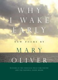 Cover image for Why I Wake Early: New Poems