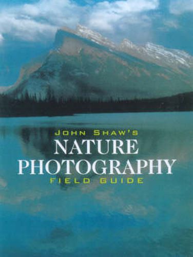 Cover image for John Shaw's Nature Photography Field Guide