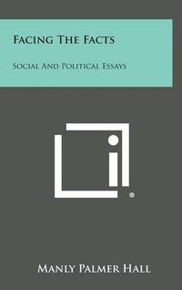 Cover image for Facing the Facts: Social and Political Essays