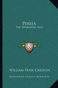 Cover image for Persia: The Awakening East