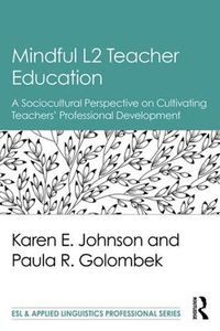 Cover image for Mindful L2 Teacher Education: A Sociocultural Perspective on Cultivating Teachers' Professional Development