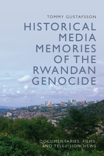 Cover image for Historical Media Memories of the Rwandan Genocide
