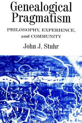 Cover image for Genealogical Pragmatism: Philosophy, Experience, and Community
